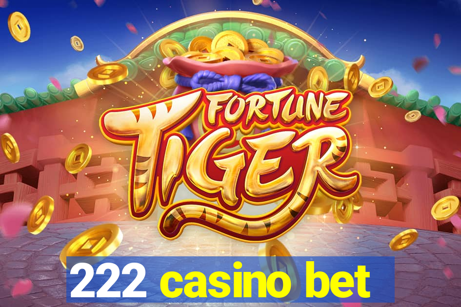 222 casino bet